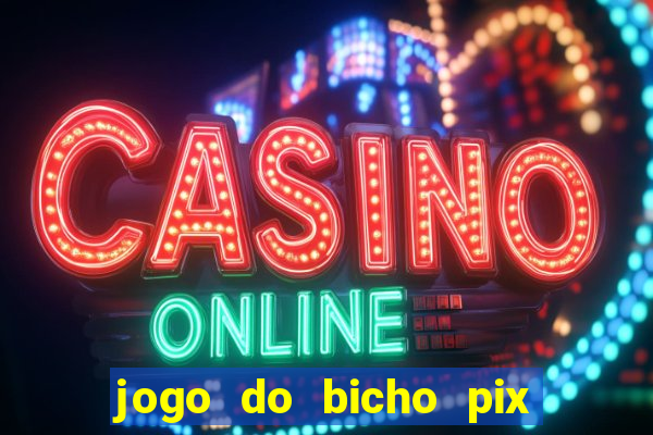 jogo do bicho pix da sorte
